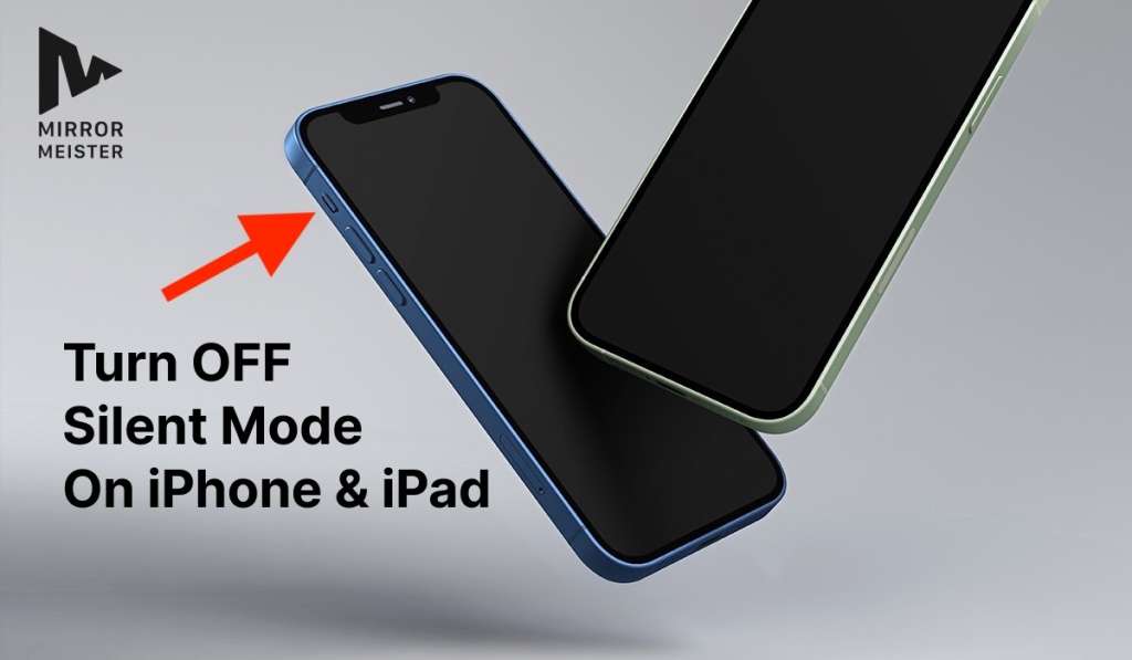 A featured image showing two iPhones at an angle. An arrow highlights the silent mode switch on one of the iPhones. The header says "Turn OFF Silent Mode On iPhone & iPad". MirrorMeister logo in the top-left corner