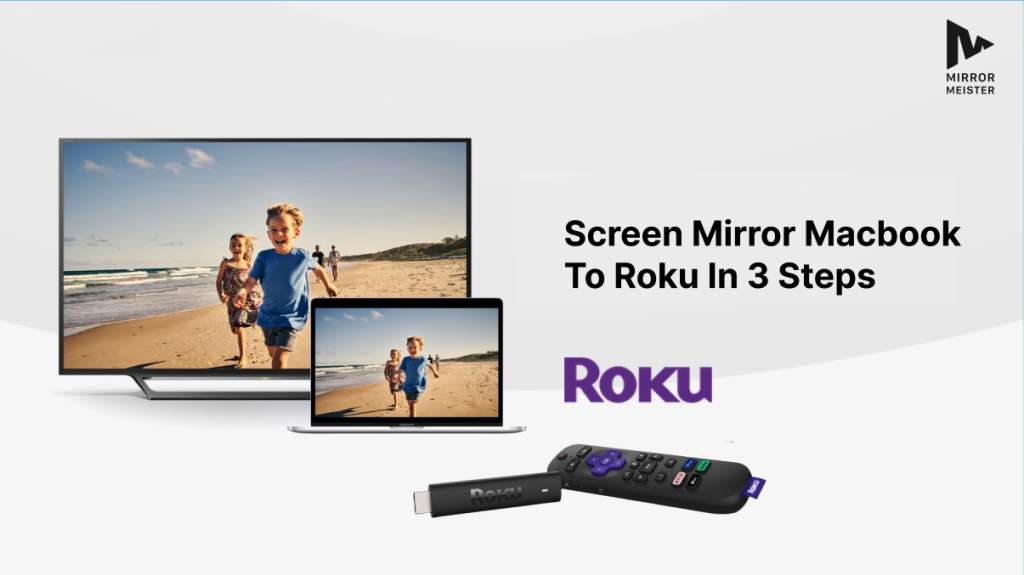 Featured image with a Macbook and a TV displaying the same image, a Roku TV stick, a Roku remote. The header says "Screen Mirror MacBook To Roku in 3 Steps". Roku and MirrorMeister logos